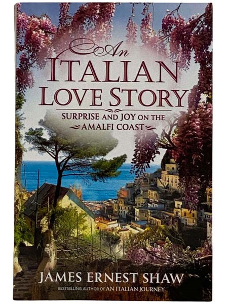 An Italian Love Story: Surprise and Joy on the Amalfi Coast (Italian Journeys No. 2)