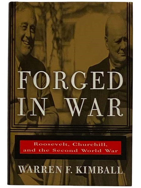 Forged in War: Roosevelt, Churchill, and the Second World War