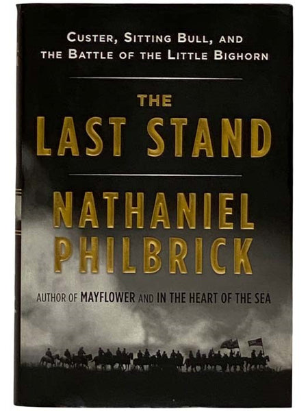 The Last Stand: Custer, Sitting Bull, and the Battle of the Little Bighorn