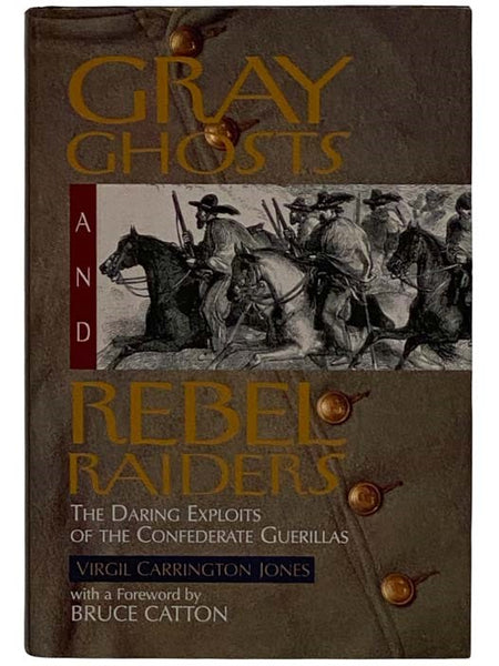 Gray Ghosts and Rebel Raiders: The Daring Exploits of the Confederate Guerillas