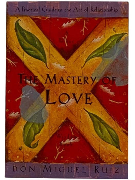 The Mastery of Love (A Toltec Wisdom Book)