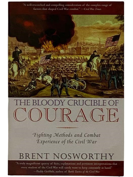 The Bloody Crucible of Courage: Fighting Methods and Combat Experience of the Civil War