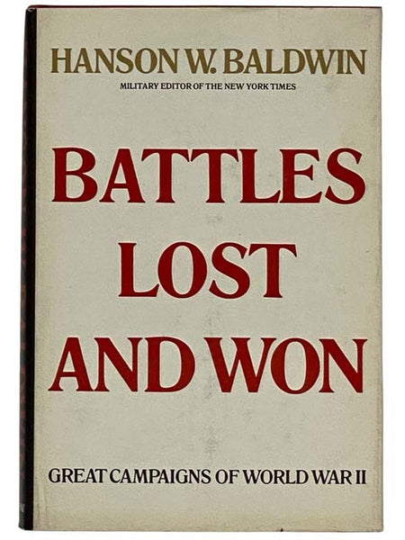 Battles Lost and Won: Great Campaigns of World War II