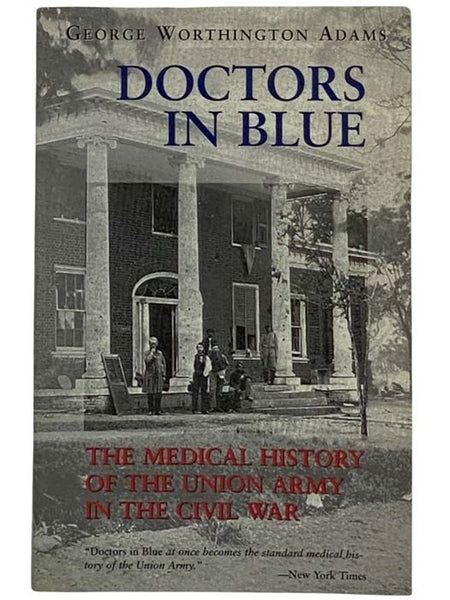 Doctors in Blue: The Medical History of the Union Army in the Civil War