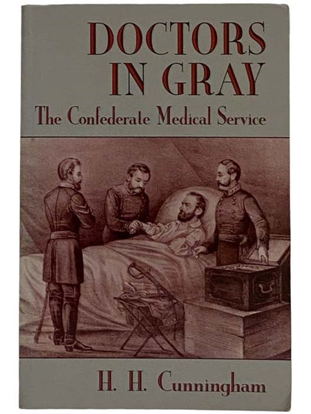 Doctors in Gray: The Confederate Medical Service