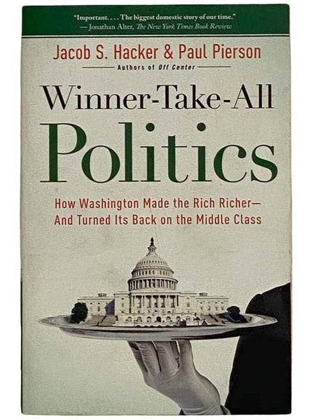 Winner-Take-All Politics: How Washington Made the Rich Richer - and Turned Its Back on the Middle Class