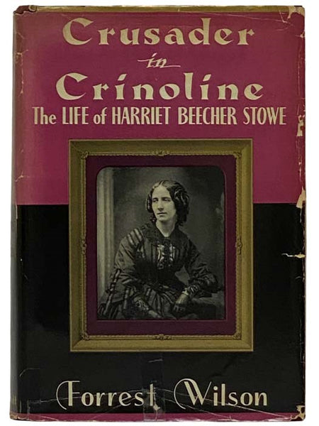 Crusader in Crinoline: The Life of Harriet Beecher Stowe