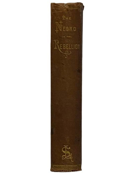 The Negro in the American Rebellion: His Heroism and His Fidelity