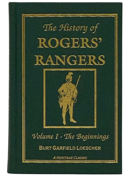 The History of Rogers' Rangers, Volume I: The Beginnings, Jan. 1755 - April 6, 1758