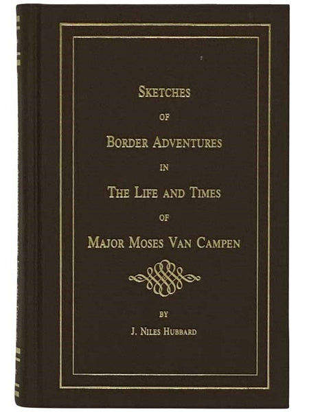 Sketches of Border Adventures in the Life and Times of Major Moses Vancampen. Concluding with a Biographical Sketch of the Late Judge Phillip Church. [Van Campen]