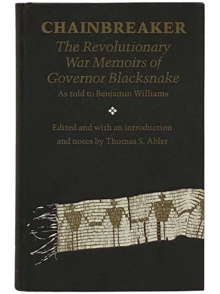Chainbreaker: The Revolutionary War Memoirs of Governor Blacksnake as Told to Benjamin Williams (American Indian Lives Series)