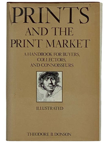 Prints and the Print Market: A Handbook for Buyers, Collectors, and Connoisseurs