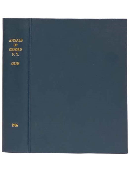 Annals of Oxford, New York, with Illustrations and Biographical Sketches of Some of Its Prominent Men and Early Pioneers