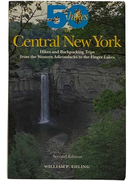 Fifty Hikes in Central New York: Hiking and Backpacking Trips from the Western Adirondacks to the Finger Lakes