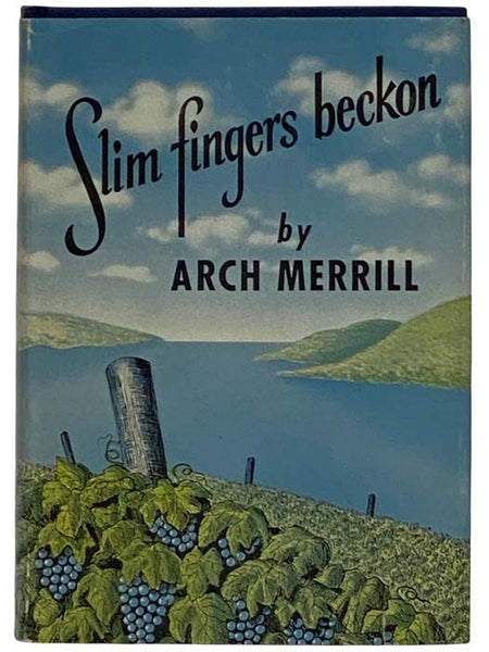 Slim Fingers Beckon: An Enlarged and Revised Edition of the Lakes Country, and Including Skaneateles, Owasco & Cayuga Lakes, Not Covered in Previous Book -- Some of the Material Appeared in the Rochester NY Democrat and Chronicle in Serial Form