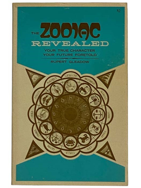 The Zodiac Revealed: Your True Character Your True Future Foretold