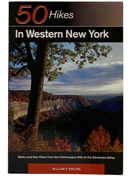 Fifty Hikes in Western New York: Walks and Day Hikes from the Cattaraugus Hills to the Genesee Valley