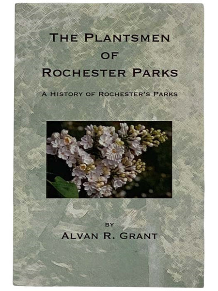 The Plantsmen of Rochester Parks: A History of Rochester's Parks