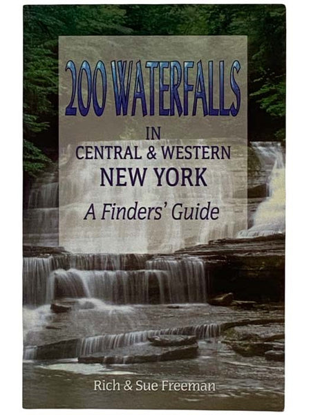 200 Waterfalls in Central and Western New York: A Finders' Guide