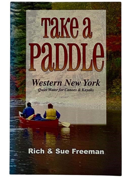 Take a Paddle: Western New York, Quiet Water for Canoes and Kayaks