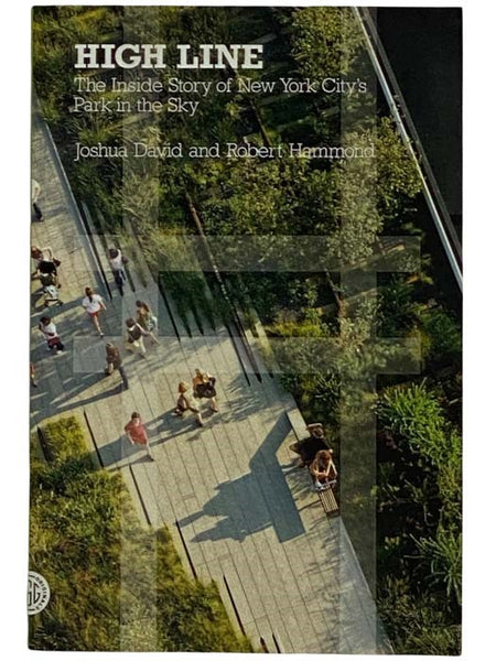 High Line: The Inside Story of New York City's Park in the Sky