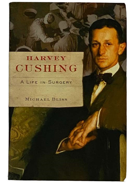 Harvey Cushing: A Life in Surgery