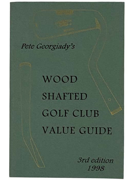 Wood Shafted Golf Club Value Guide: Third Edition (1997-98)
