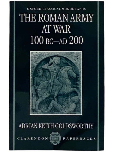 The Roman Army at War: 100 BC - AD 200