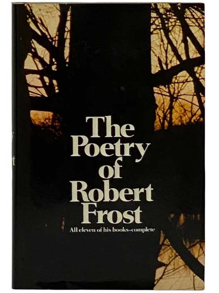 The Poetry of Robert Frost: The Collected Poems, Complete and Unabridged