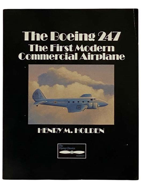 The Boeing 247: The First Modern Commercial Airplane (The Flying Classics Series)
