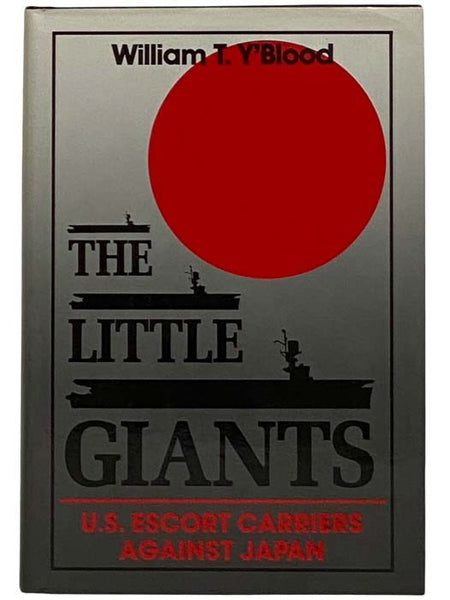 The Little Giants: U.S. Escort Carriers against Japan