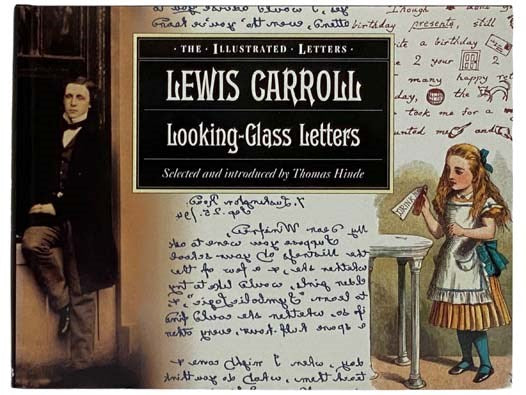 Lewis Carroll: Looking-Glass Letters: The Illustrated Letters