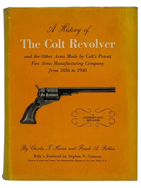 A History of the Colt Revolver and the Other Arms Made by Colt's Patent Fire Arms Manufacturing Company from 1836 to 1940