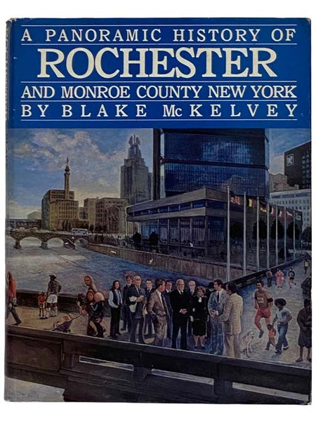 A Panoramic History of Rochester and Monroe County New York