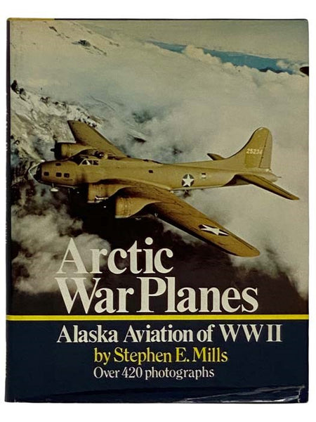 Arctic War Planes: Alaska Aviation of WWII [Warplanes, World War Two]