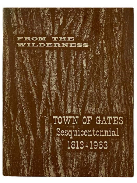 From the Wilderness: Town of Gates Sesquicentennial, 1813 - 1963