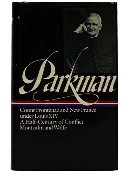 France and England in North America, Volume II [2]: Count Frontenac and New France under Louis XIV; A Half-Century of Conflict; Montcalm and Wolfe (The Library of America Series Book 12)