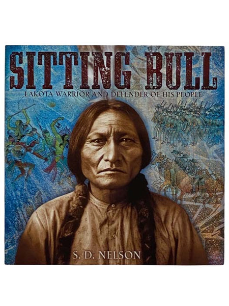 Sitting Bull: Lakota Warrior and Defender of His People