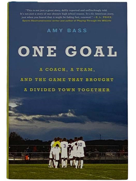 One Goal: A Coach, a Team, and the Game That Brought a Divided Town Together
