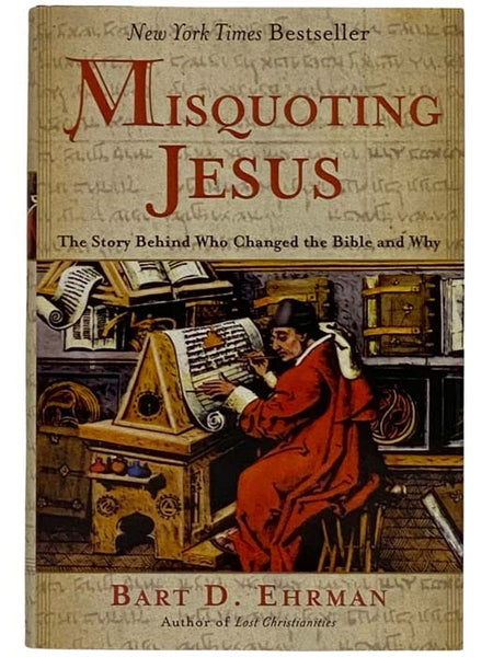 Misquoting Jesus: The Story Behind Who Changed the Bible and Why