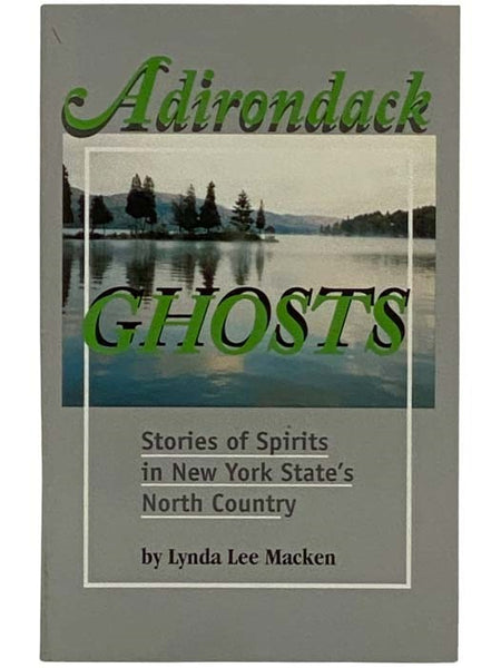 Adirondack Ghosts: Stories of Spirits in New York State's North Country