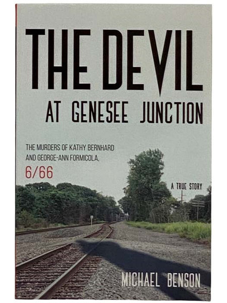 The Devil at Genesee Junction: The Murders of Kathy Bernhard and George-Ann Formicola, 6/66