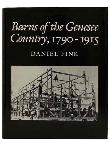 Barns of the Genesee Country, 1790-1915: Including an Account of Settlement and Changes in Agricultural Practices
