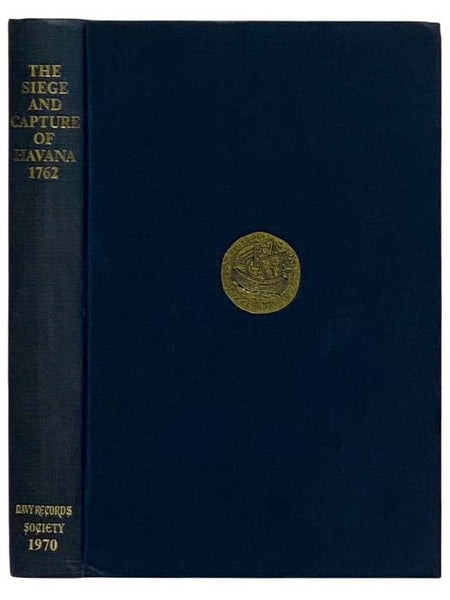 The Siege and Capture of Havana, 1792 (Publications of the Navy Records Society, Vol. 114)