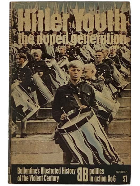 Hitler Youth: The Duped Generation (Ballantine's Illustrated History of the Violent Century: Politics in Action, No. 6)