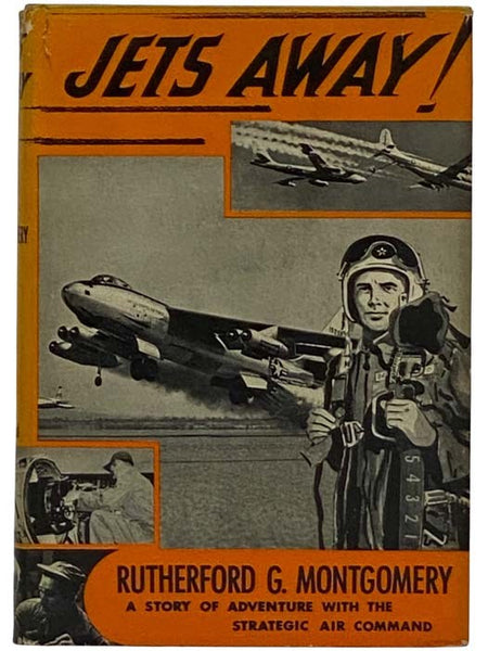 Jets Away! A Story of Adventure with the Strategic Air Command