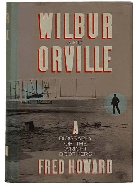 Wilbur and Orville: A Biography of the Wright Brothers