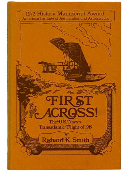 First Across! The U.S. Navy's Transatlantic Flight of 1919