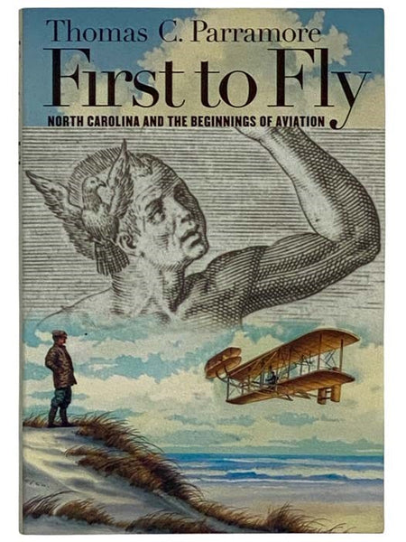 First to Fly: North Carolina and the Beginning of Aviation
