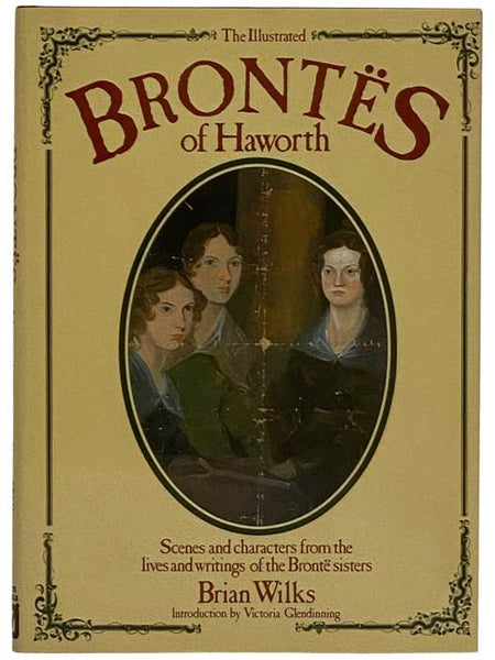 The Illustrated Brontes of Haworth: Scenes and Characters from the Lives and Writings of the Bronte Sisters